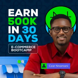 ₦500k in 30 Days eCommerce Bootcamp + Lifetime Replay + Priority in Q/A